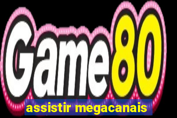 assistir megacanais